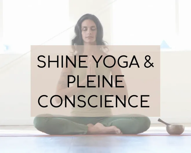 Shine Yoga & pleine conscience